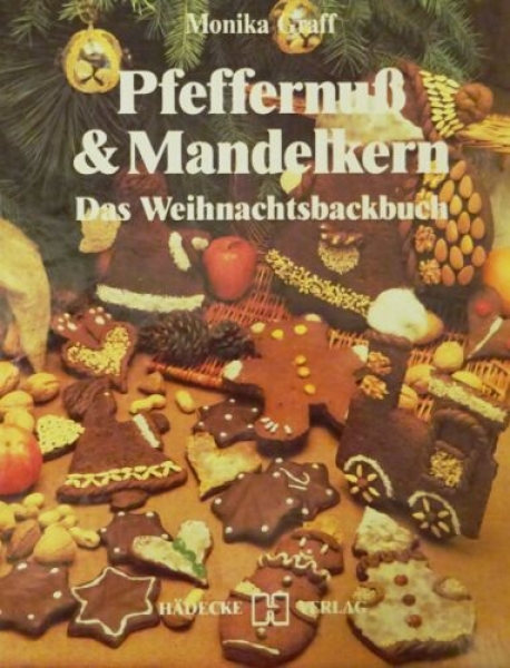 Pfeffernuß & Mandelkern - Das Weihnachtsbackbuch von Monika Graff